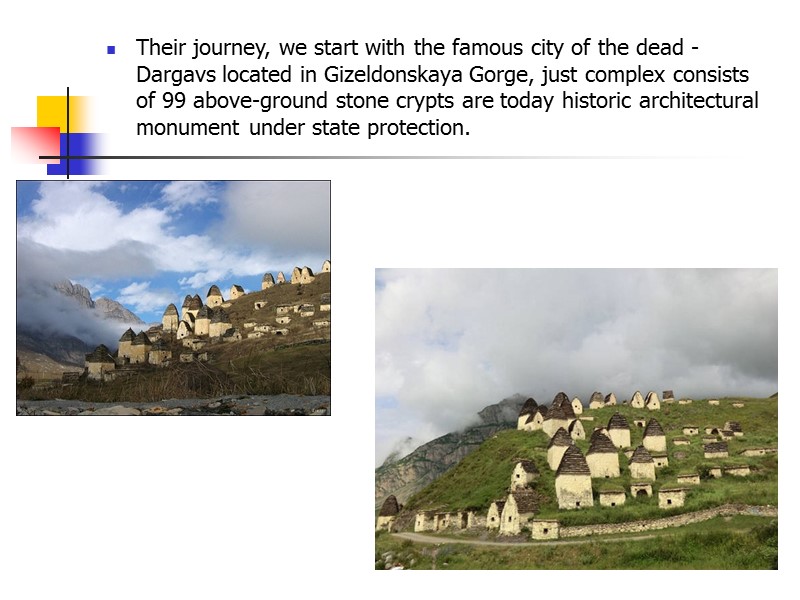 Their journey, we start with the famous city of the dead - Dargavs located